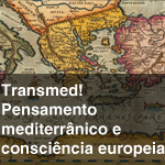 Transmed! Pensamento Mediterrânico e Consciência Europeia